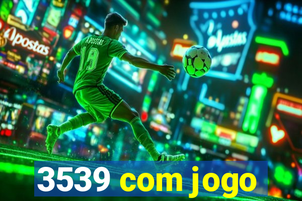 3539 com jogo